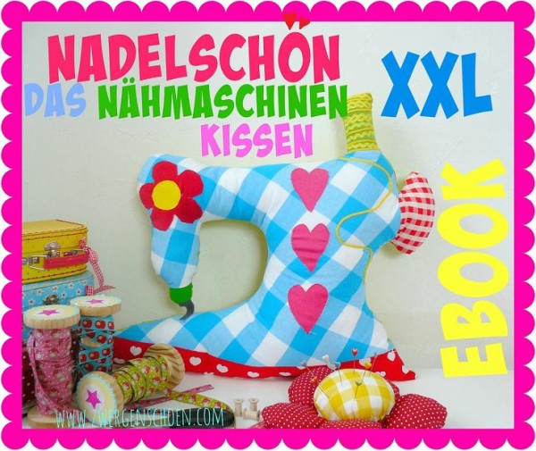 ♥NADELSCHÖN♥ Nähmaschine KISSEN XXL eBOOK Applikation VORLAGE