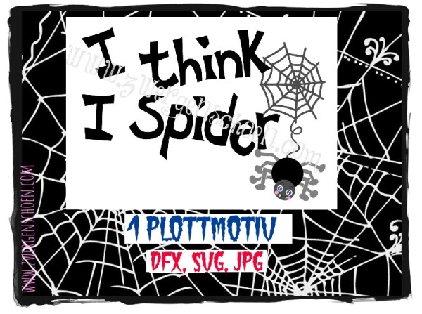 ♥I THINK I SPIDER♥ Plottmotiv SPINNE JPG, SVG, DFX