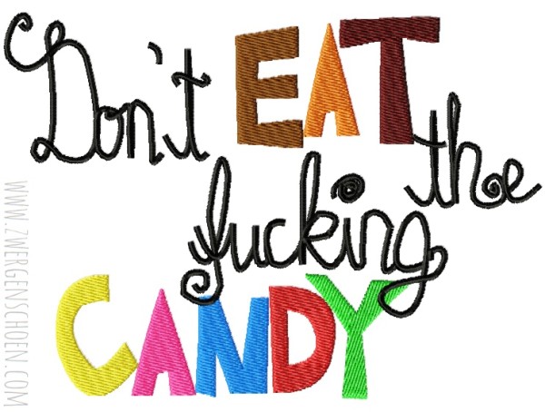 ♥DON`t EAT THE F*CKING CANDY♥ 1€-SPARbie STICKMUSTER 13x18 20x30cm